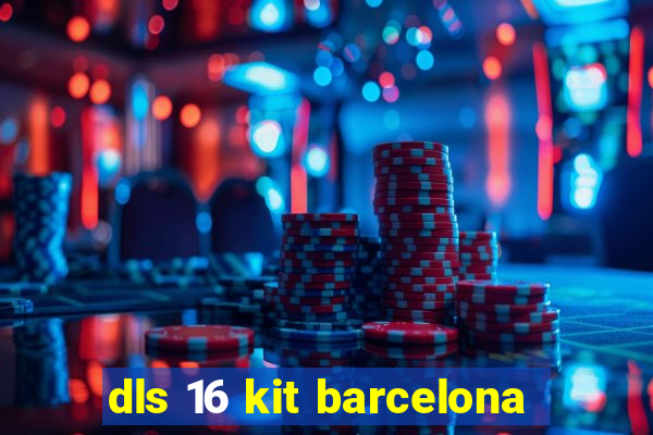 dls 16 kit barcelona